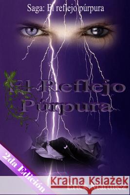 El reflejo púrpura Martínez, Erick 9781499795622 Createspace Independent Publishing Platform