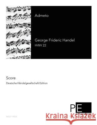 Admeto George Frideric Handel Friedrich Chrysander 9781499795646 Createspace