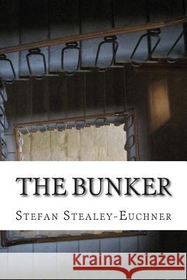 The Bunker Stefan Stealey-Euchner 9781499796797