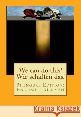 We can do this! Wir schaffen das!: Bilingual Edition: English - German Lotz, Elsa 9781499796902 Createspace