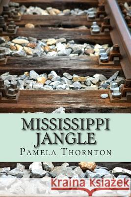 Mississippi Jangle Pamela Thornton 9781499797176 Createspace