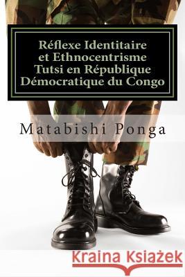 Réflexe Identitaire et Ethnocentrisme Tutsi en République Démocratique du Congo Wamenka, Jean-B N. 9781499798159 Createspace