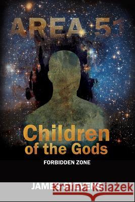 Children of the Gods: Forbidden Zone James Stevens 9781499798623 Createspace