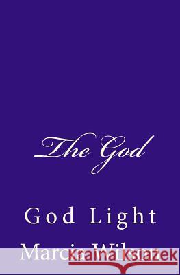 The God: God Light Marcia Wilson 9781499798760