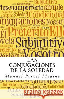 Las conjugaciones de la soledad Medina, Manuel Porcel 9781499799026