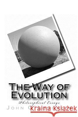 The Way of Evolution: Philosophical Essays John James O'Loughlin John James O'Loughlin 9781499799170 Createspace