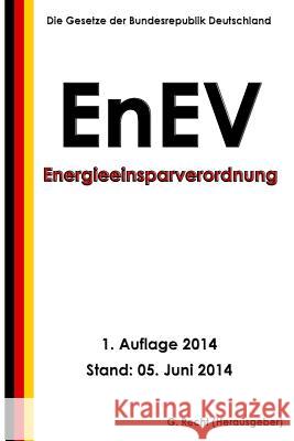Energieeinsparverordnung - EnEV Recht, G. 9781499799408 Createspace