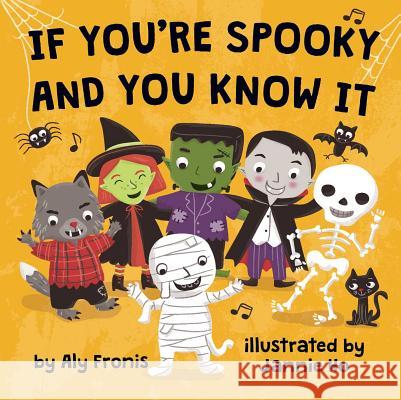 If You're Spooky and You Know It Aly Fronis Jannie Ho 9781499801651