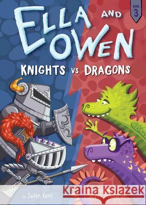 Ella and Owen 3: Knights vs. Dragons Jaden Kent 9781499803723 Little Bee Books