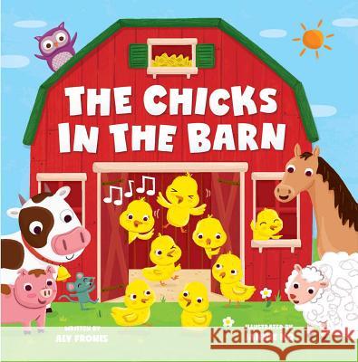 The Chicks in the Barn Aly Fronis Jannie Ho 9781499804836 