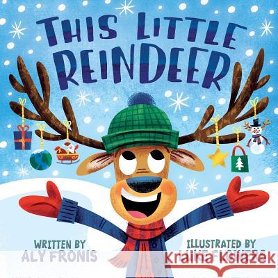 This Little Reindeer Aly Fronis Luke Flowers 9781499805253