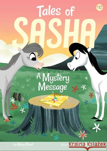 Tales of Sasha 10: A Mystery Message Alexa Pearl Paco Sordo 9781499806083 Little Bee Books