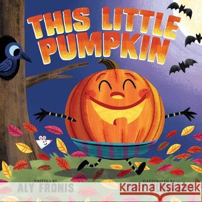 This Little Pumpkin Aly Fronis Luke Flowers 9781499806458 Little Bee Books