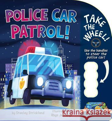 Police Car Patrol! Stanley Strickland Rhys Jefferys 9781499807196 Little Bee Books