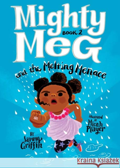 Mighty Meg 2: Mighty Meg and the Melting Menace Sammy Griffin 9781499808353