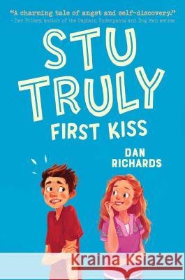 Stu Truly: First Kiss Dan Richards 9781499808919 Yellow Jacket