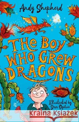 The Boy Who Grew Dragons Andy Shepherd 9781499810110