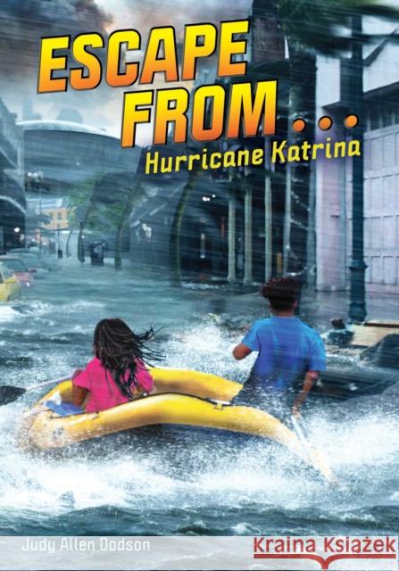 Escape from . . . Hurricane Katrina Judy Allen Dodson 9781499811087 Little Bee Books