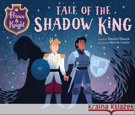 Prince & Knight: Tale of the Shadow King Daniel Haack Stevie Lewis 9781499811216