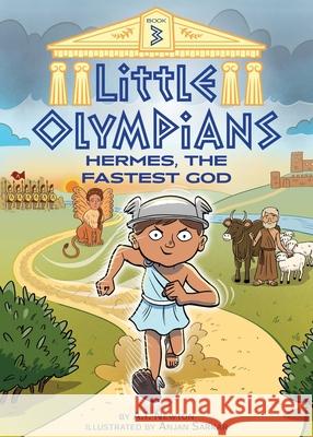 Little Olympians 3: Hermes, the Fastest God A. I. Newton Anjan Sarkar 9781499811544 Little Bee Books