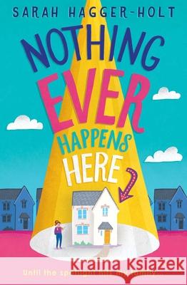 Nothing Ever Happens Here Sarah Hagger-Holt 9781499811810 Yellow Jacket