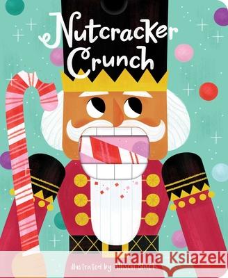 Nutcracker Crunch Little Bee Books 9781499812091 Little Bee Books