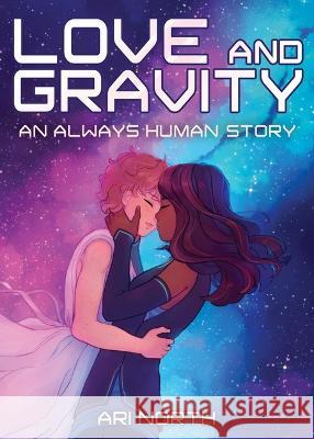 Love and Gravity: A Graphic Novel (Always Human, #2) Ari North 9781499812787 Yellow Jacket