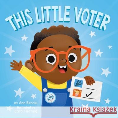 This Little Voter Little Bee Books                         Carol Herring Ann Bonnie 9781499813241 Little Bee Books