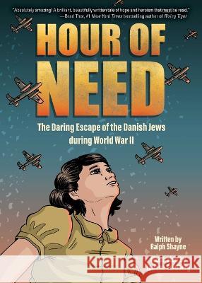 Hour of Need: The Daring Escape of the Danish Jews During World War II: A Graphic Novel Ralph Shayne Tatiana Goldberg 9781499813579 Yellow Jacket