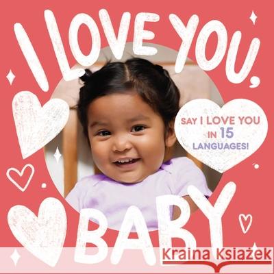 I Love You, Baby (a Little Languages Series Board Book for Toddlers) Little Bee Books 9781499817157 Little Bee Books