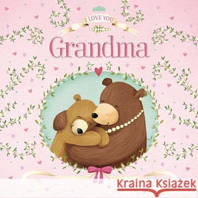 I Love You Grandma: Padded Board Book Igloobooks 9781499881417 Igloo Books