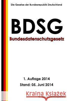 Bundesdatenschutzgesetz (BDSG) Recht, G. 9781500100025 Createspace