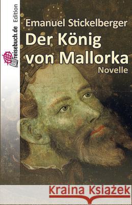 Der König von Mallorka Stickelberger, Emanuel 9781500101800 Createspace