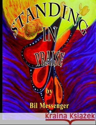 Standing in Praise Bil Messenger 9781500101923