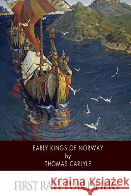 Early Kings of Norway Thomas Carlyle 9781500103743 Createspace