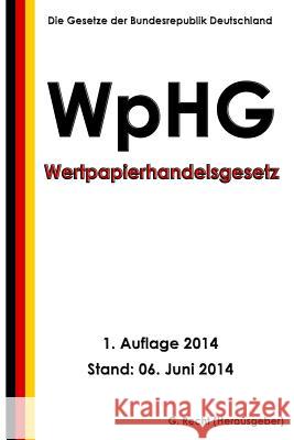 Wertpapierhandelsgesetz - WpHG Recht, G. 9781500104696 Createspace