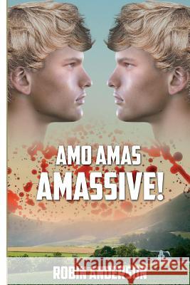 Amo, Amas, Amassive MR Robin Anderson 9781500105211 Createspace