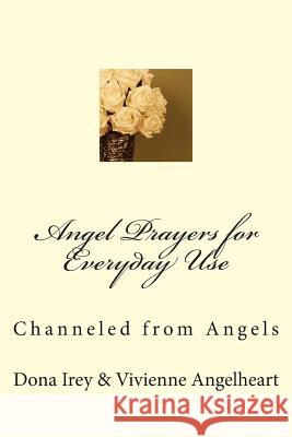 Angel Prayers for Everyday Use Vivienne Angelheart 9781500105266
