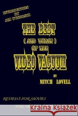 The Best (and Worst) of the Video Vacuum Mitch Lovell 9781500107291 Createspace Independent Publishing Platform