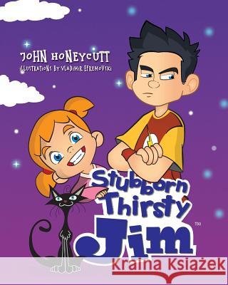 Stubborn Thirsty Jim: The Water Cycle John a. Honeycutt Vladimir Efremovski 9781500108359 Createspace