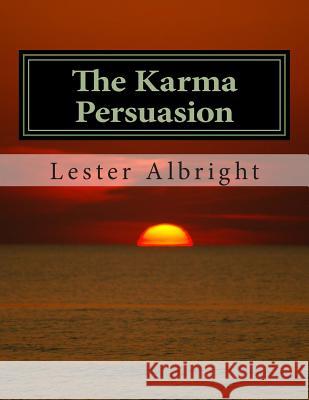 The Karma Persuasion: A personal walk through the experiences of a nationwide plague Albright, Lester 9781500108472 Createspace