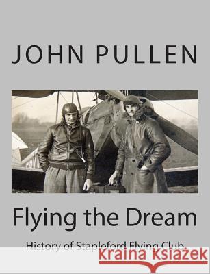 Flying the Dream John Pullen 9781500109585