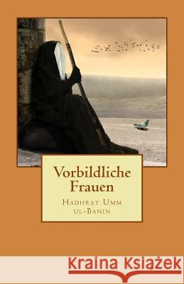 Vorbildliche Frauen: Hadhrat Umm ul-Banin Rosstem, Isra 9781500111557 Createspace