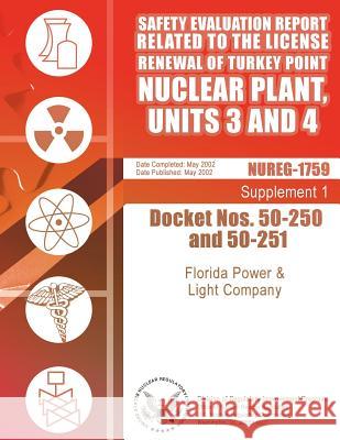 Safety Evaluation Report: Related to the License Renewal of Turkey Point Nuclear Plan, Units 3 and 4 U. S. Nuclear Regulatory Commission 9781500112516