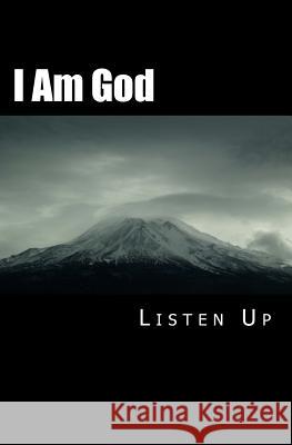 I Am God Listen Up Kim Palmieri 9781500112646