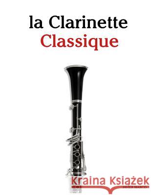 La Clarinette Classique: Pi Javier Marco 9781500115340 Createspace