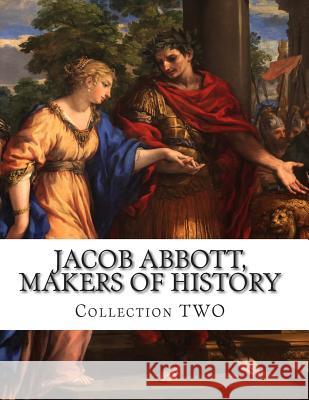 Jacob Abbott, Makers of History Jacob Abbott 9781500115395