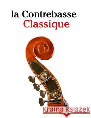 La Contrebasse Classique: Pi Javier Marco 9781500115463