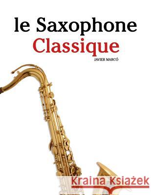 Le Saxophone Classique: Pi Javier Marco 9781500116835 Createspace