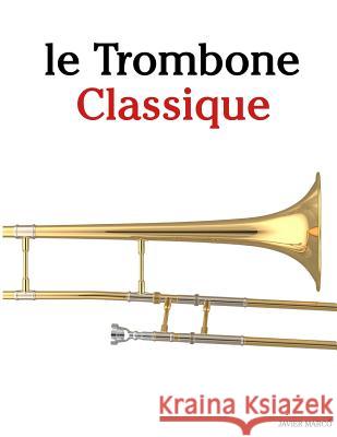 Le Trombone Classique: Pi Javier Marco 9781500116842 Createspace